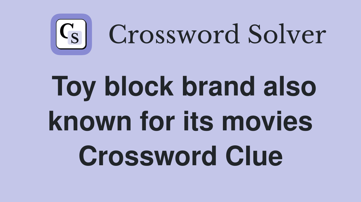 Toy block brand also known for its movies Crossword Clue Answers